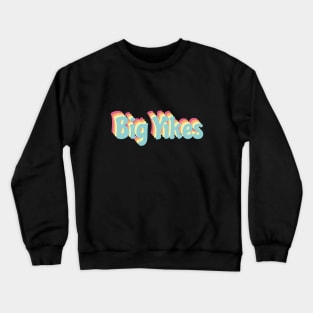 Big Yikes - Fun, Retro Slogan Crewneck Sweatshirt